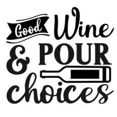 Good Wine and Pour Choices