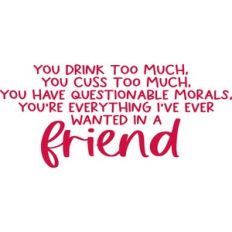 you're everything I've ever wanted in a friend