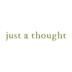 Just A Thought