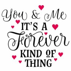You and Me It's A Forever Kind Of Thing