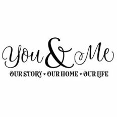 You and Me - Our Story, Our Home, Our Life