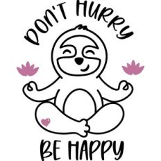 Don't Hurry Be Happy Yoga Sloth