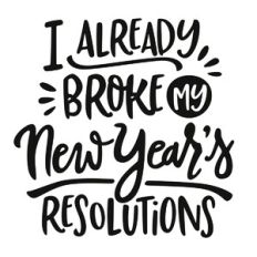 Broke My New Years Resolutions