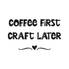 Coffee First Craft Later
