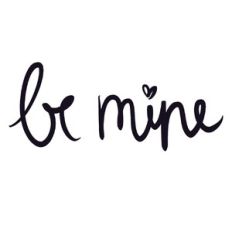 Valentine be mine