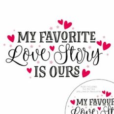 My Favorite Love Story Is Ours Quote