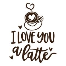 I Love you a Latte