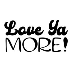 Love Ya More!