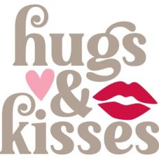 hugs and kisses