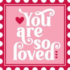 you are so loved