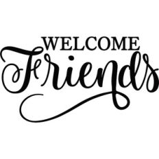 Welcome Friends