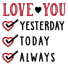 Love You Yesterday Today Always
