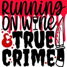 Running on Wine and True Crime