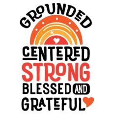 Grounded Centered Blessed Grateful