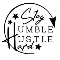 Stay Humble Hustle Hard