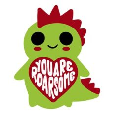You are roarsome Dinosaur
