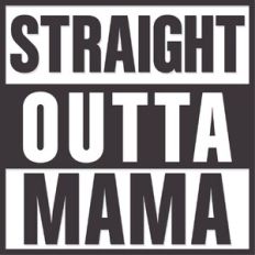 Straight Outta Mama