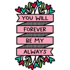 you will forever be my always