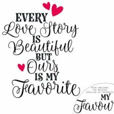 Every Love Story Is Beautiful But Ours Is My Favorite