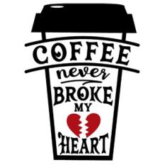 Coffee Never Broke My Heart