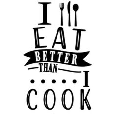 I Eat Better Than I Cook