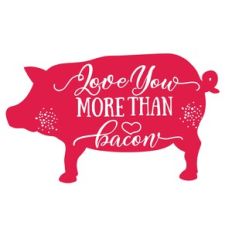 Love You more than Bacon