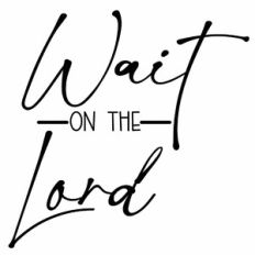 Wait On The Lord Quote