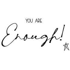 You Are Enough