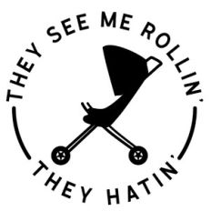 They See Me Rollin' They Hatin' - Stroller