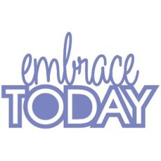 Embrace Today