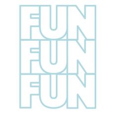 fun fun fun