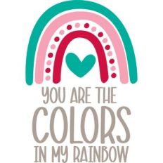 you are the colors in my rainbow