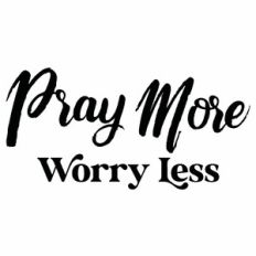 Pray More Worry Less