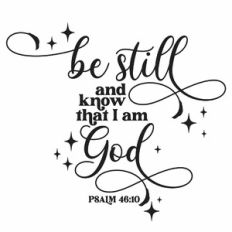 Be Still And Know That I Am God