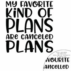 My Favorite Kind Of Plans Are Canceled Plans