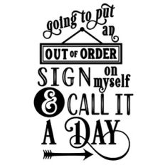 Put Out of Order Sign On Myself