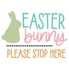 Easter Bunny Please Stop Here