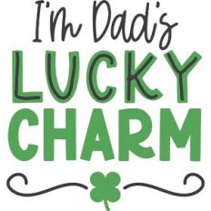 I'm Dads Lucky Charm