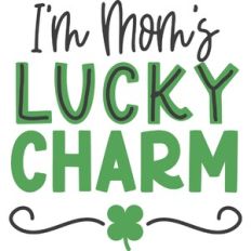 I'm Moms Lucky Charm