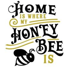 Home Where My Honey Bee Is