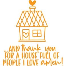 ... and thank you for a house full of people I love amen!