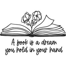 A Book Is A Dream You Hold In Your Hand