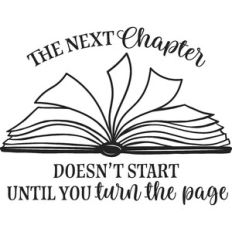 The Next Chapter Doesn't Start Until You Turn The Page Book