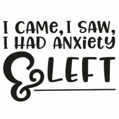I Came, I Saw, I Had Anxiety and Left
