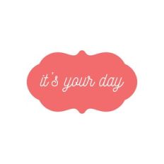 It's Your Day