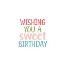 Wishing You A Sweet Birthday