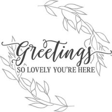 Greetings How Lovely You're Here