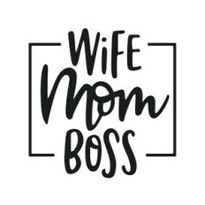 Wife Mom Boss Phrase