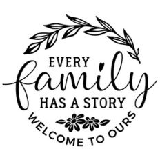 Every Family Has A Story, Welcome To Ours
