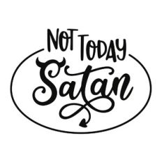 Not Today Satan